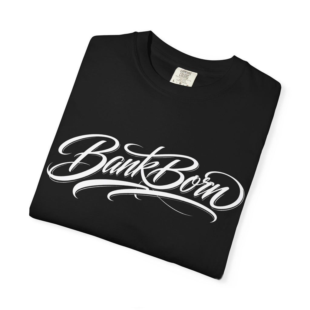 BankBorn Script T-Shirt — Bold Streetwear Graphic Tee